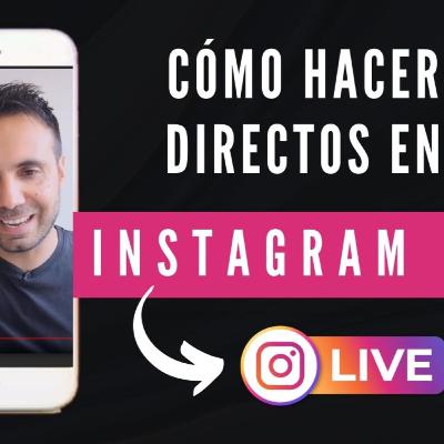Cómo hacer Directos de Éxito en Instagram Live (Guía Definitiva)