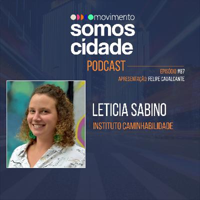 Como construir cidades mais caminháveis e acessíveis? Uma conversa com Letícia Sabino, do Instituto Caminhabilidade
