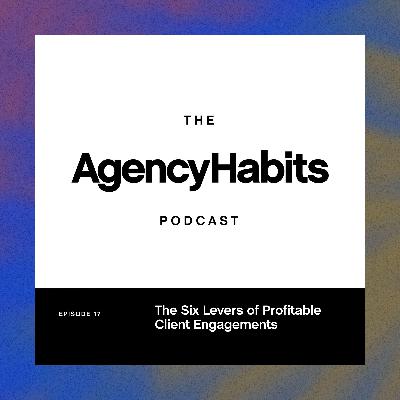 The Six Levers of Profitable Client Engagements | EP17