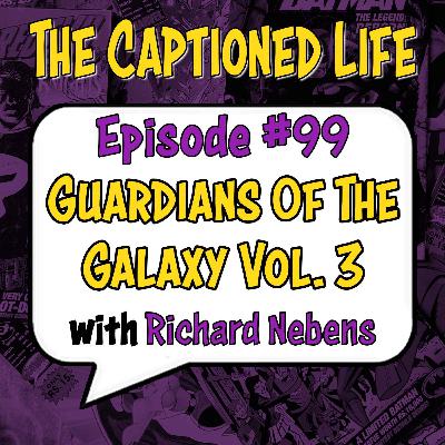 #99 "Guardians Of The Galaxy Volume 3" With Richard Nebens