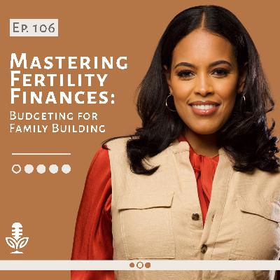Ep. 106 | Mastering Fertility Finances: Budgeting for Family Building