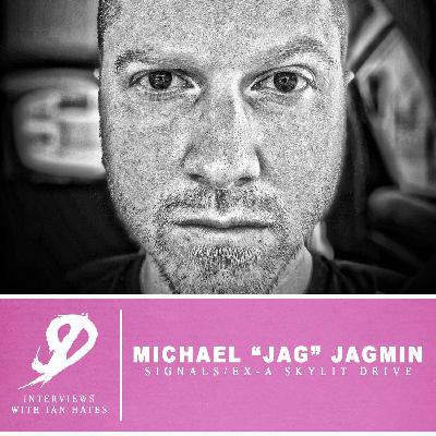 Episode 20: Michael "Jag" Jagmin of Signals / ex-A Skylit Drive