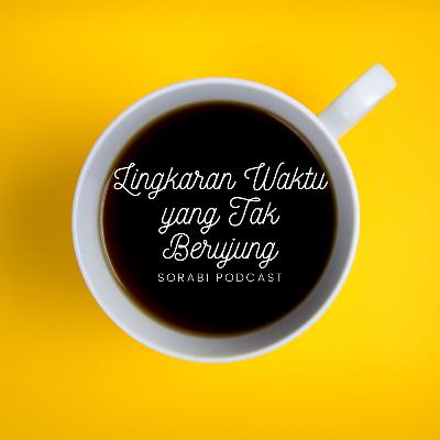 SoraBi #13 : Lingkaran Waktu yang Tak Berujung