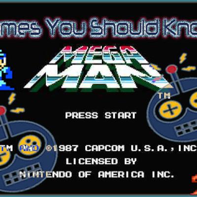 [Season 1] Games You Should Know - Mega Man (NES - 1987)