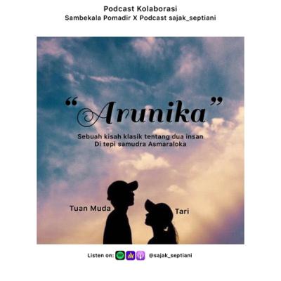 Eps.38 - Arunika || Podcast sajak_septiani ft Sambekala Pomadir (voice Anggi Septiani & M. Irsyad