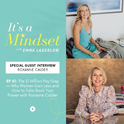 Episode 61 - The $1 Million Pay Gap — Why Women Earn Less and How to Take Back Your Power with Roxanne Calder Episode 61 - The $1 Million Pay Gap — Why Women Earn Less and How to Take Back Your Power with Roxanne Calder