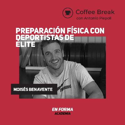 Coffee Break 41 - La preparación Física con Deportistas de Élite con Moisés Benavente