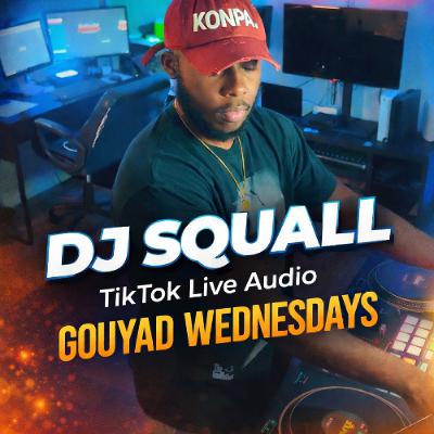 DJ SQUALL - GOUYAD WEDNESDAYS - TIKTOK LIVE DJ SQUALL - GOUYAD WEDNESDAYS - TIKTOK LIVE