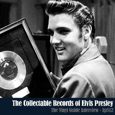 Ep512: The Collectable Records of Elvis Presley