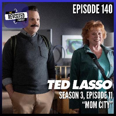 Episode 140: TED LASSO S03E11 "Mom City" Episode 140: TED LASSO S03E11 "Mom City"