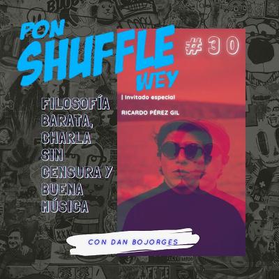Ricardo Pérez-Gil | Pon Shuffle Wey con Dan Bojorges | #30 Ricardo Pérez-Gil | Pon Shuffle Wey con Dan Bojorges | #30