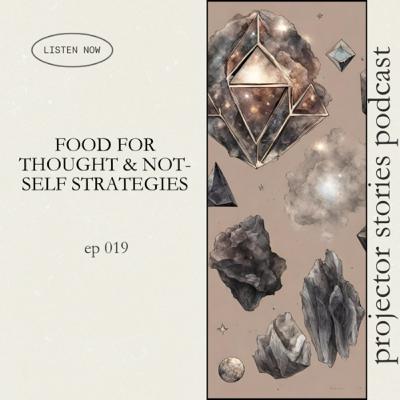 Food for Thought & Not-Self Strategies
