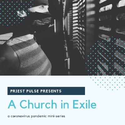 A Church in Exile Part 2 - Virtual Communion with Joshua Wise