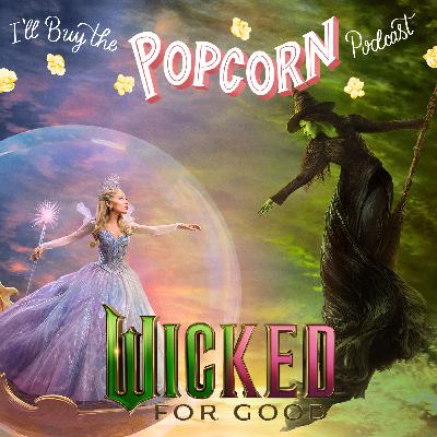 Ep. 367 - Wicked For Good