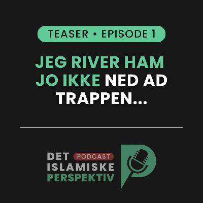 Jeg river ham jo ikke ned ad trappen...