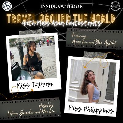 Inside Outlook #44 - Travel Around the World: Challenging Beauty Standards (ft. Miss Asia contestants; Bhea Aglibot and Anita Liu) Inside Outlook #44 - Travel Around the World: Challenging Beauty Standards (ft. Miss Asia contestants; Bhea Aglibot and Anita Liu)