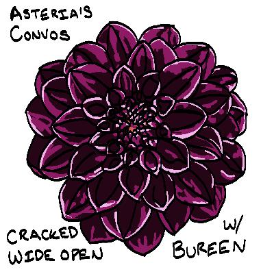 Asteria's Convos: Cracked Wide Open with Bureen