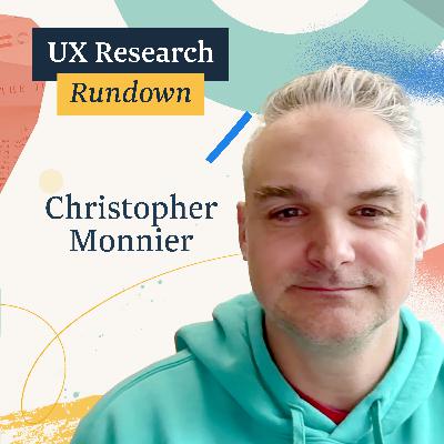 S4 E02 - Christopher Monnier, Principal UX Researcher, Microsoft