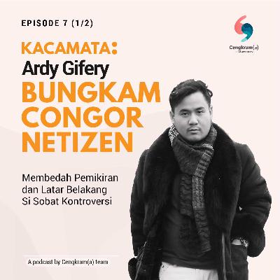 Kacamata #07 (1/2) Ardy Gifery Bungkam Congor Netizen