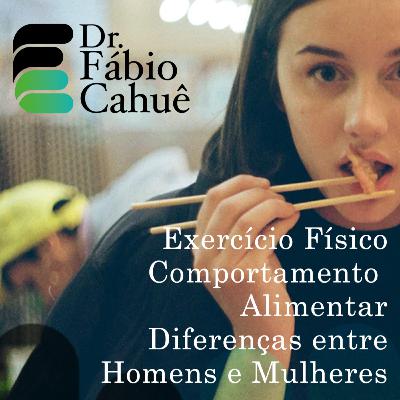 Exercício Físico, Comportamento Alimentar e Diferenças entre Homens e Mulheres Exercício Físico, Comportamento Alimentar e Diferenças entre Homens e Mulheres