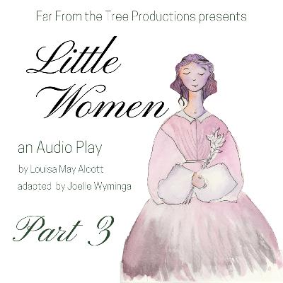 Part 3- Little Women: An Audio Play