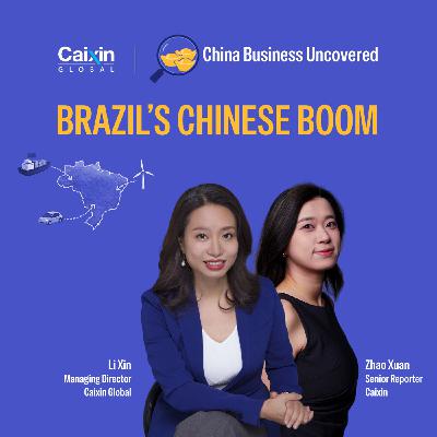 China Business Uncovered #2: Brazil's 'Very Chinese Moment'