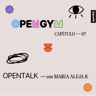OPENTALK con Maria Aleja Rendón - Esequisele