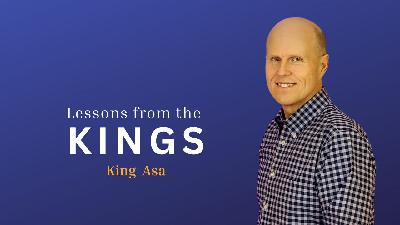 Lessons from the Kings-King Asa