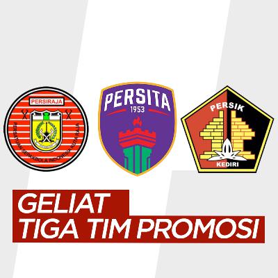 Geliat Tim Promosi di Shopee Liga 1 2020Lanjutan dari episode 1 podcast Halftime Show Bolacom.