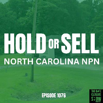 Hold or Sell? What To Do With A North Carolina Nonperforming Note Hold or Sell? What To Do With A North Carolina Nonperforming Note