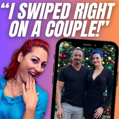 #22: I Swiped Right on a Couple! What Now? Part 1 of 2 #22: I Swiped Right on a Couple! What Now? Part 1 of 2