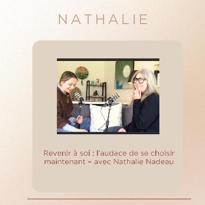 Revenir à soi : l’audace de se choisir maintenant – avec Nathalie Nadeau