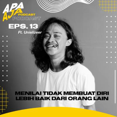 Eps. 13 - Menilai Tidak Membuat Diri Lebih Baik Dari Orang Lain (ft. Unielizeer)