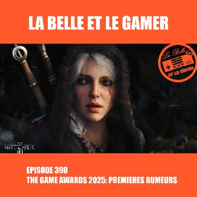 390: The Game Awards 2025, premières rumeurs 390: The Game Awards 2025, premières rumeurs
