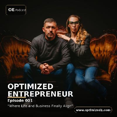"Where Life and Business Finally Align | Optimized Entrepreneur"