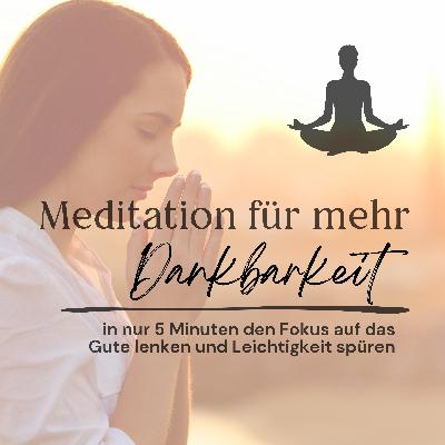 Dankbarkeitsmeditation // in nur 5 Minuten den Fokus auf das Gute lenken und Leichtigkeit spüren