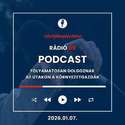 Folyamatosan dolgoznak az utakon a környezetgazdák | Café88 [2026.01.07.]