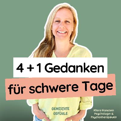 #73 Warum ist gerade alles so schwer? 4+1 stärkende Gedanken