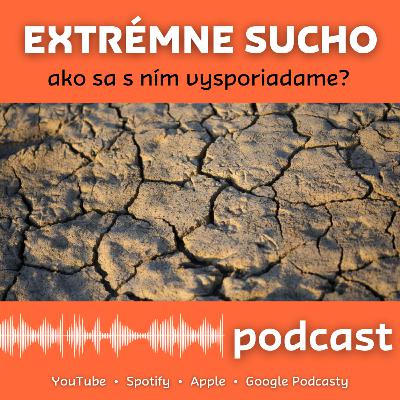 Extrémne sucho: dokážeme sa s ním vysporiadať? Extrémne sucho: dokážeme sa s ním vysporiadať?