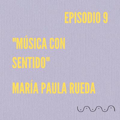 Ciclo Tres: María Paula Rueda "Música con Sentido" #VibraAhora