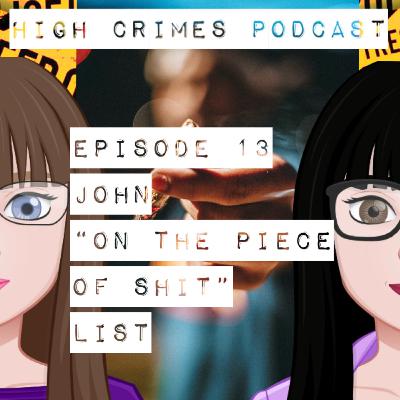Ep. 13 John “on the Piece of Shit” List