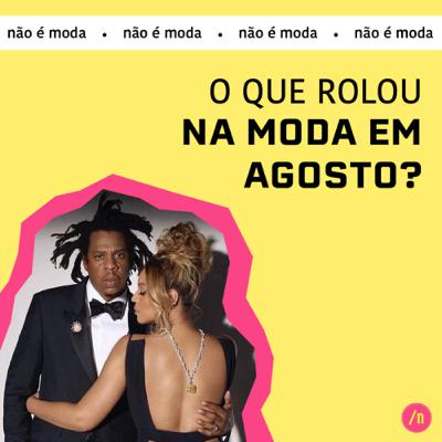 #20. Fofocas de Moda em Agosto. #20. Fofocas de Moda em Agosto.