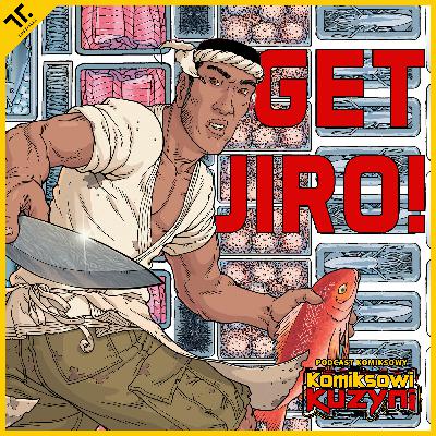 Komiksowi Kuzyni [Podcast Komiksowy] ep. 23 - Dorwać Jiro [Recenzja]