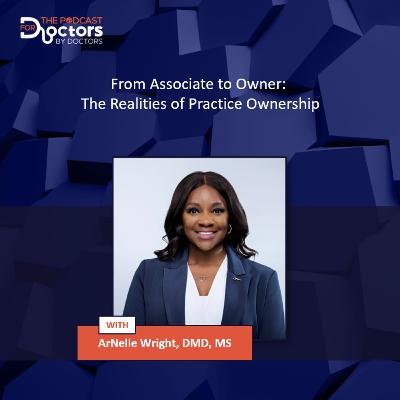 ArNelle Wright, DMD, MS - From Associate to Owner: The Realities of Practice Ownership