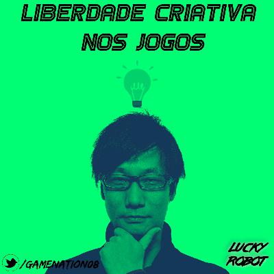 #41 - Liberdade Criativa Nos Jogos