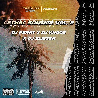 Lethal Summer Vol. 2 - DJ Perry X DJ Khaos X DJ Eliezer Lethal Summer Vol. 2 - DJ Perry X DJ Khaos X DJ Eliezer