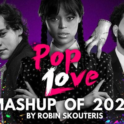 PopLove 10 : ♫ MASHUP OF 2022 By Robin Skouteris (75 Songs) PopLove 10 : ♫ MASHUP OF 2022 By Robin Skouteris (75 Songs)