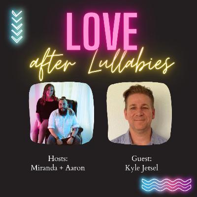 S3: E19 Parenting Through Loss: Kyle Jetsel on Love, Resilience, and Building a Happy Family