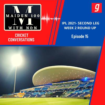 Ep 15 : IPL 2021- Second Leg - Week 2 Round up