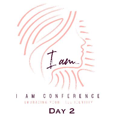 "I AM" Conference- Day 2